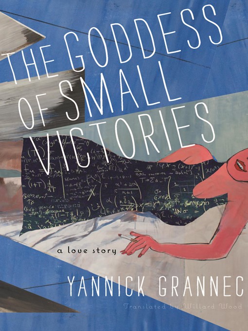 Title details for The Goddess of Small Victories by Yannick Grannec - Available